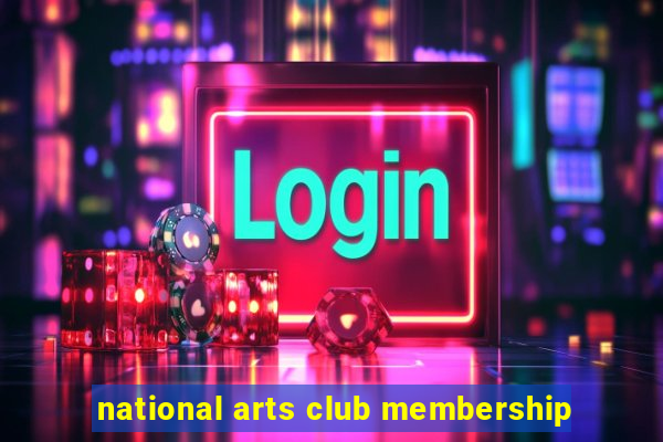 national arts club membership