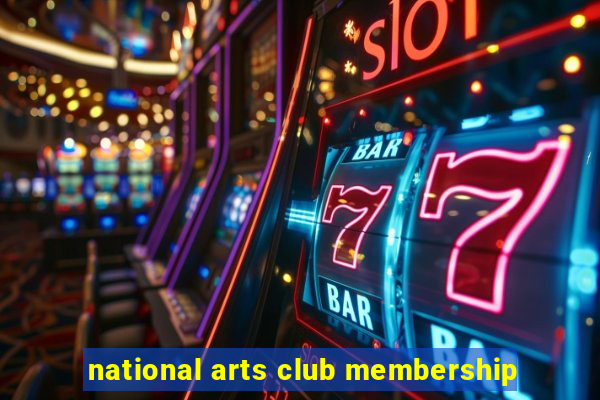 national arts club membership