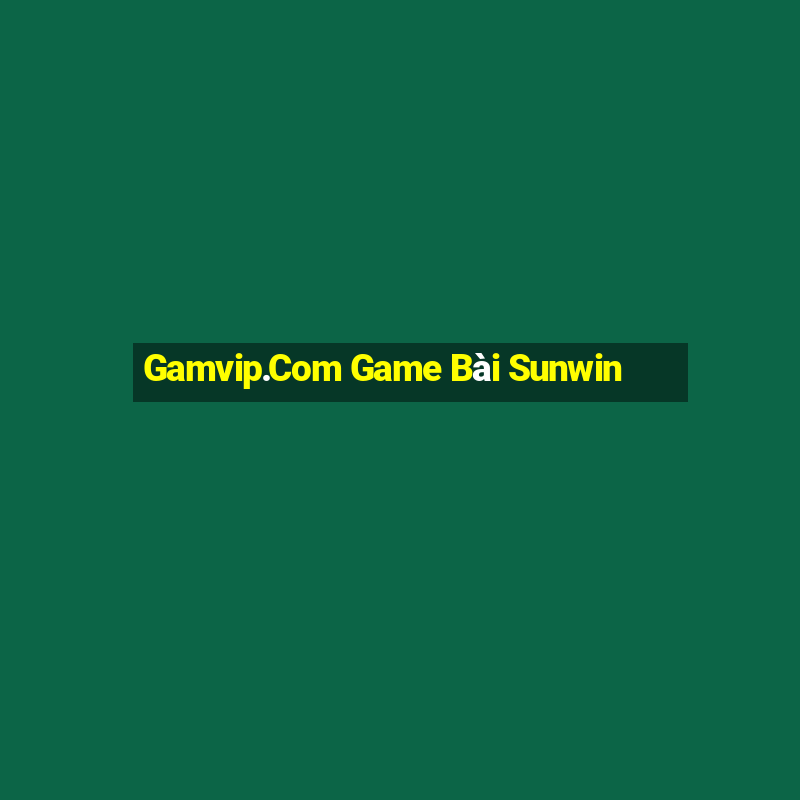 Gamvip.Com Game Bài Sunwin