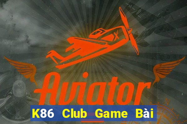 K86 Club Game Bài Bốc Club