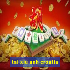 tai xiu anh croatia