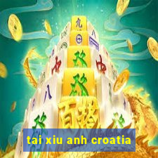 tai xiu anh croatia