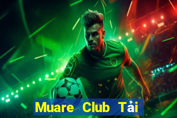 Muare Club Tải Game Bài Đổi Thưởng