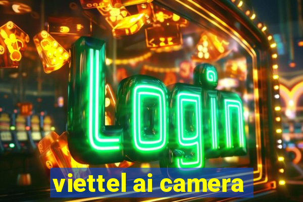 viettel ai camera