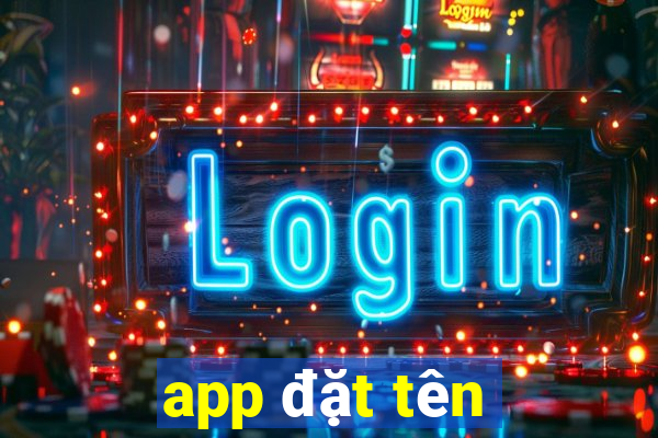 app đặt tên