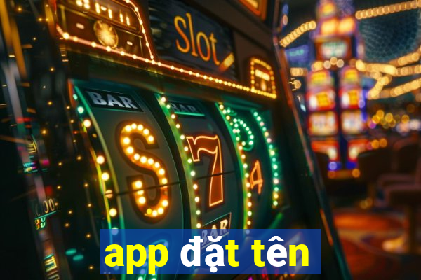 app đặt tên