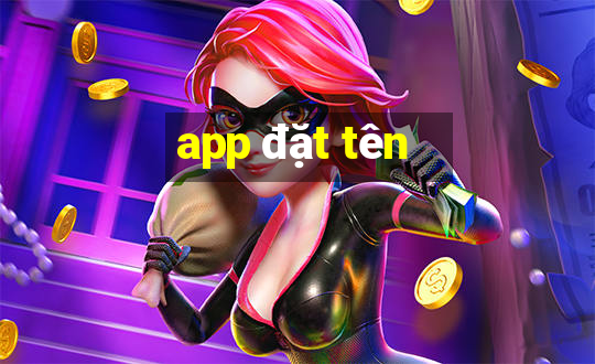 app đặt tên