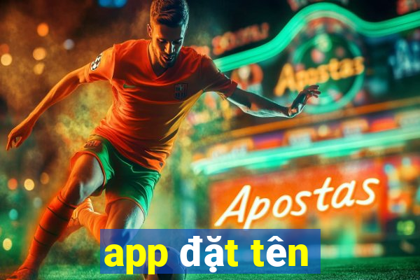 app đặt tên