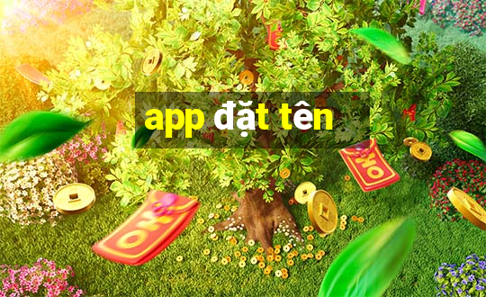 app đặt tên