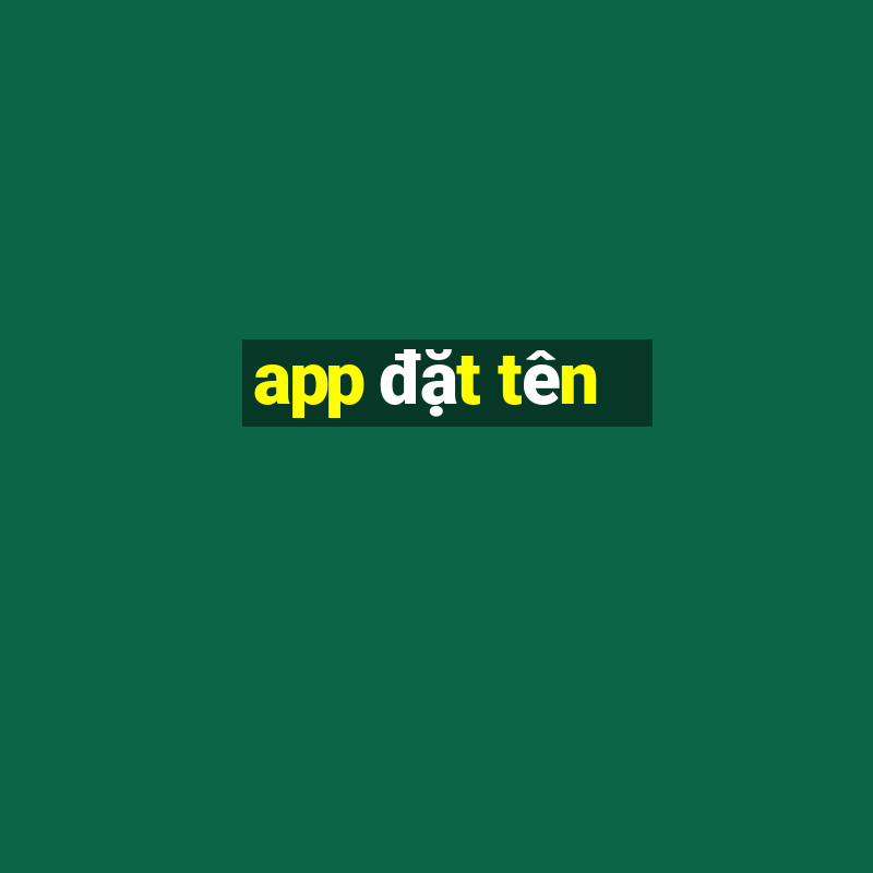 app đặt tên