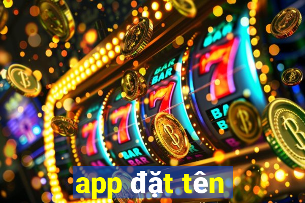 app đặt tên