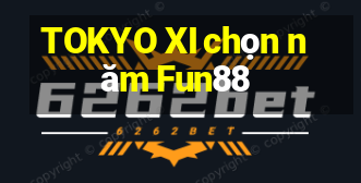 TOKYO XI chọn năm Fun88