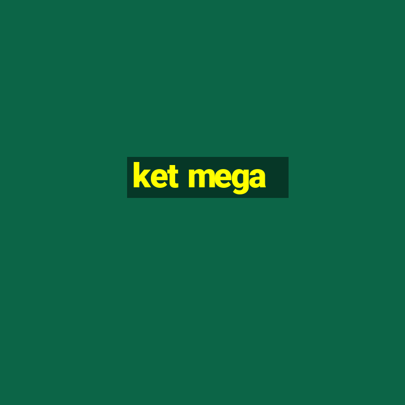 ket mega