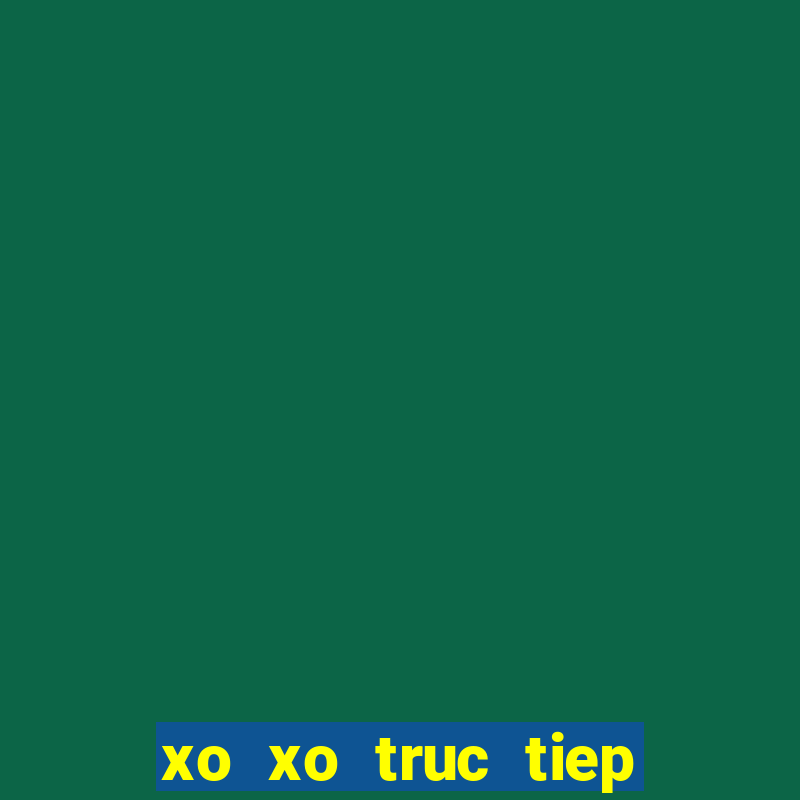 xo xo truc tiep mien nam