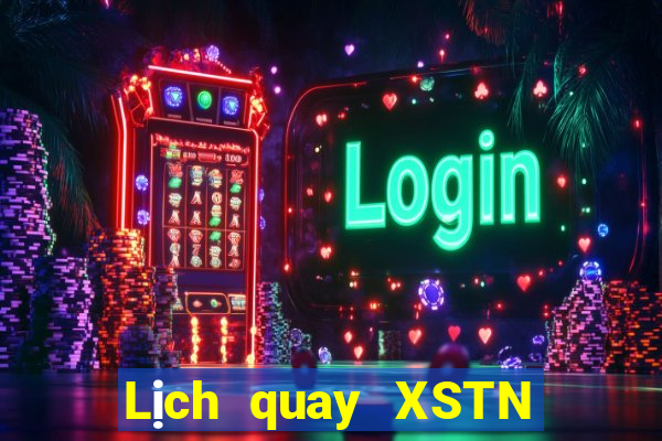 Lịch quay XSTN ngày 2