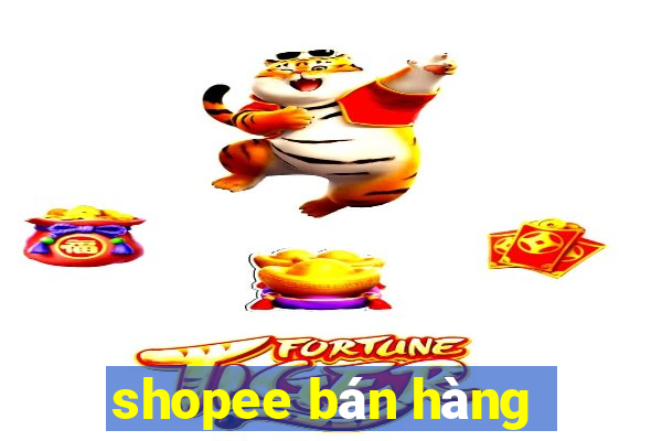 shopee bán hàng