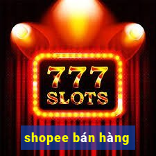 shopee bán hàng