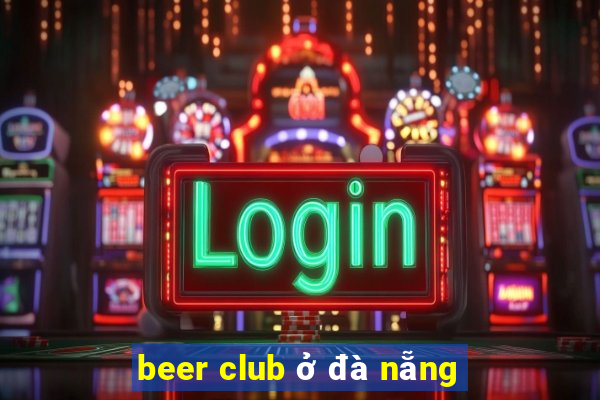 beer club ở đà nẵng