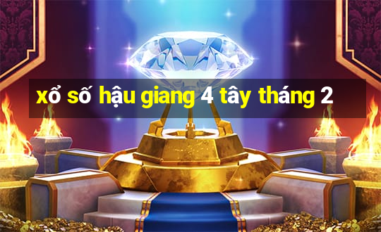 xổ số hậu giang 4 tây tháng 2