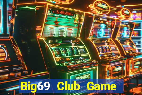 Big69 Club Game Bài Online Đổi Thưởng