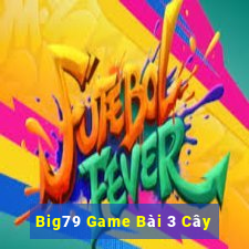 Big79 Game Bài 3 Cây