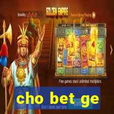 cho bet ge