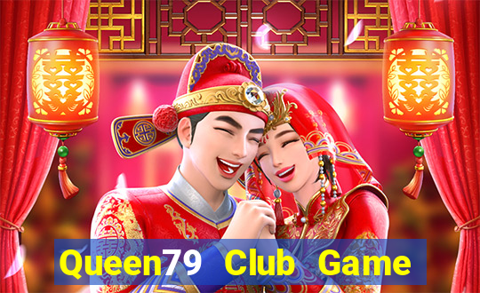 Queen79 Club Game Bài Casino