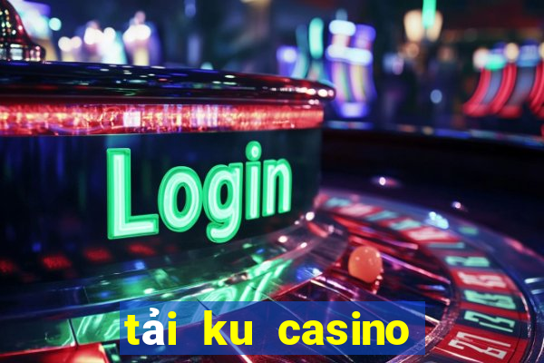 tải ku casino cho pc