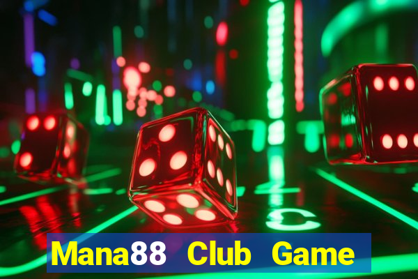 Mana88 Club Game Bài Tặng Code