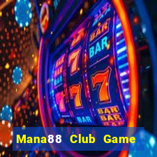 Mana88 Club Game Bài Tặng Code