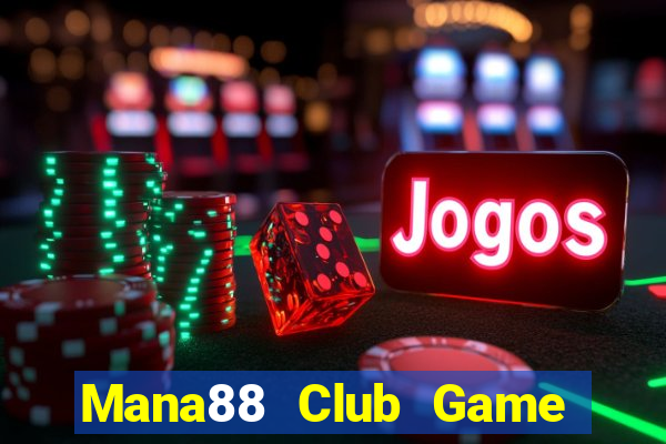 Mana88 Club Game Bài Tặng Code