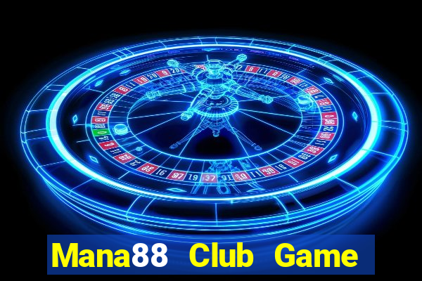 Mana88 Club Game Bài Tặng Code