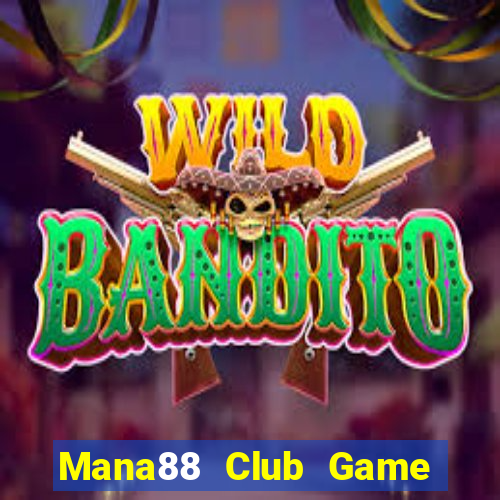 Mana88 Club Game Bài Tặng Code