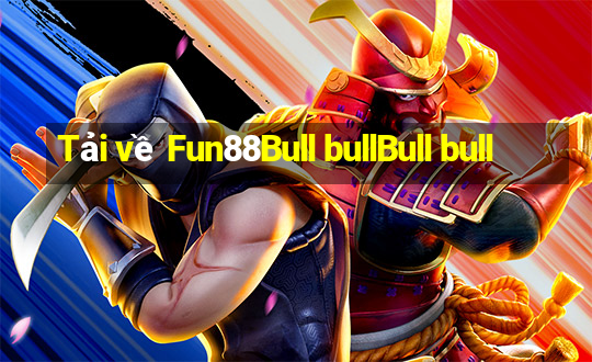 Tải về Fun88Bull bullBull bull