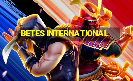 BETES INTERNATIONAL