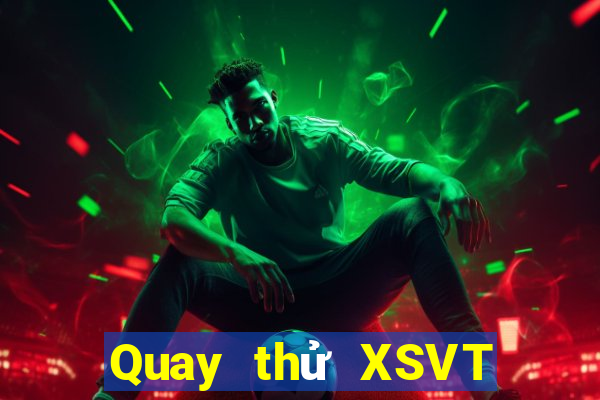 Quay thử XSVT Thứ 5