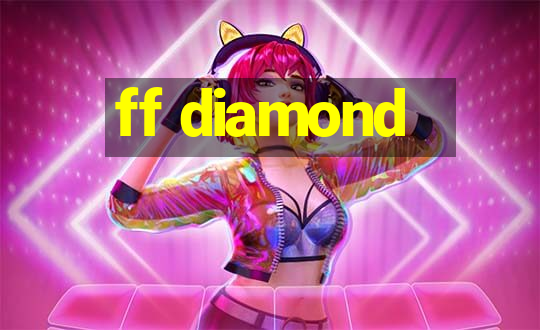 ff diamond