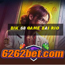 Bik 68 Game Bài Rio