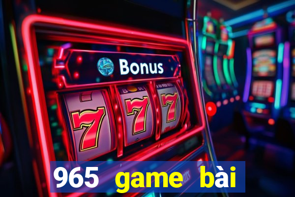 965 game bài Phiên bản mới nhất 2021