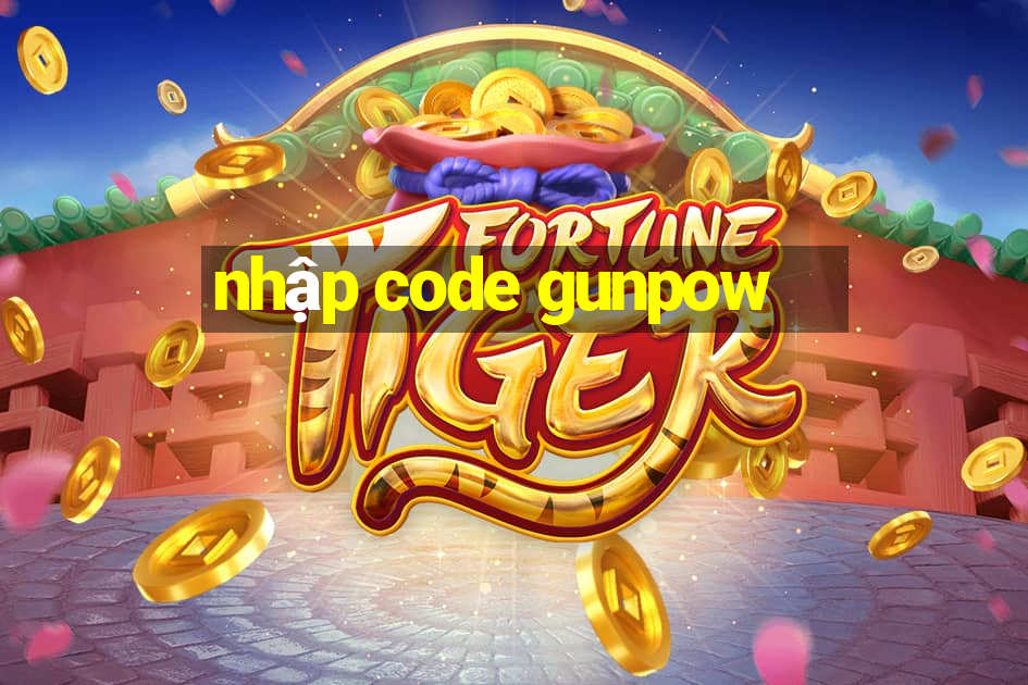 nhập code gunpow