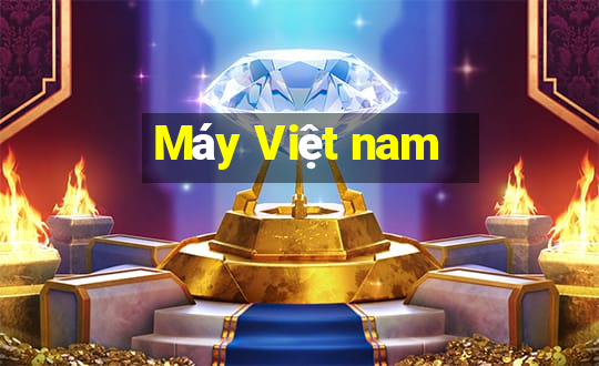 Máy Việt nam