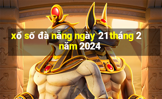 xổ số đà nẵng ngày 21 tháng 2 năm 2024