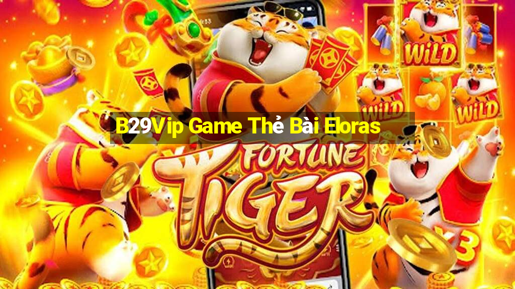 B29Vip Game Thẻ Bài Eloras