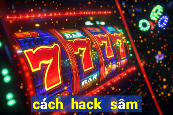 cách hack sâm lốc trên facebook