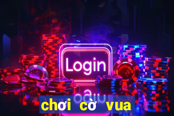 chơi cờ vua trò chơi cờ vua