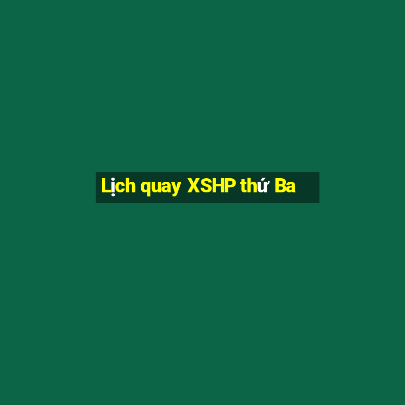 Lịch quay XSHP thứ Ba