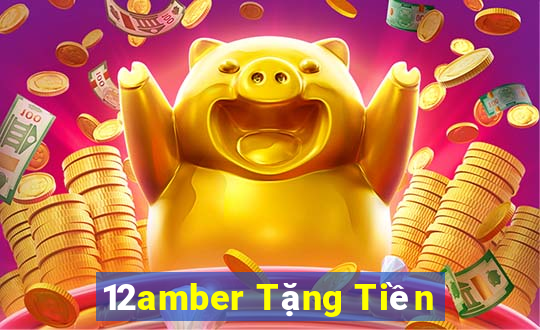 12amber Tặng Tiền