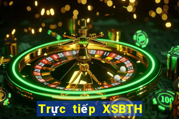 Trực tiếp XSBTH Thứ 6