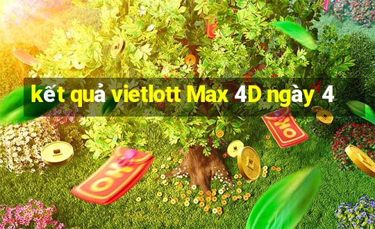 kết quả vietlott Max 4D ngày 4