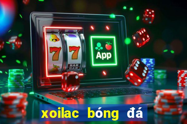 xoilac bóng đá trực tuyến